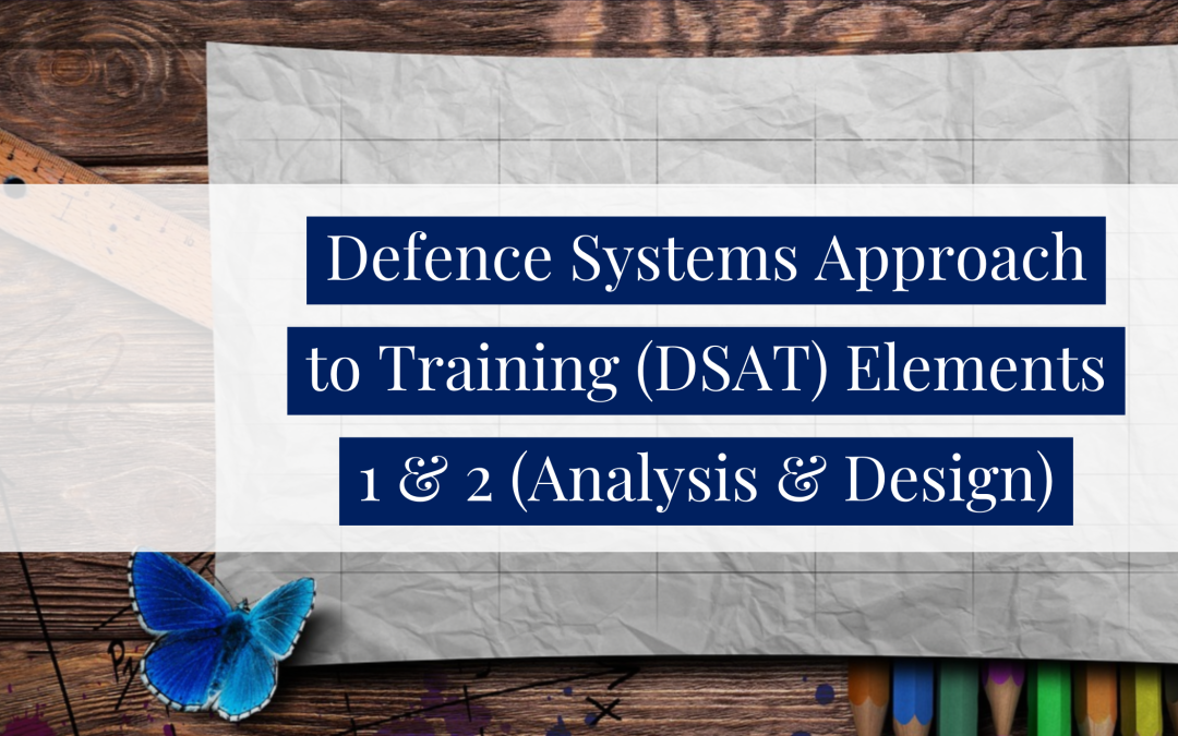 Defence Systems Approach to Training (DSAT) Elements 1 & 2 (Analysis & Design)